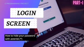 C Programming project||LOGIN SCREEN ||How to hide password with asterisk||C language tutorial|Part-1