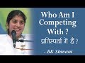 Who Am I Competing With?: 21a: BK Shivani (English Subtitles)