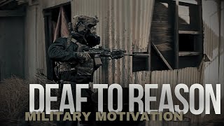 Military Motivation • Deaf to Reason