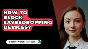 How To Block Eavesdropping Devices? - SecurityFirstCorp.com