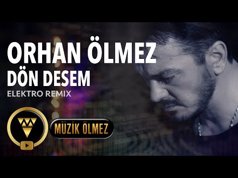 Orhan Ölmez - Dön Desem (Elektro Remix) (Official Audio Klip)