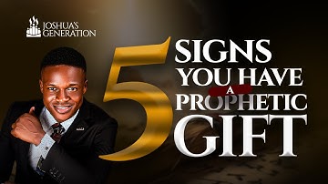 5 signs you have a very strong PROPHETIC GIFT | Joshua Generation