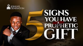 5 signs you have a very strong PROPHETIC GIFT | Joshua Generation