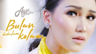 AYU TING TING - BULAN DIDALAM KOLAM