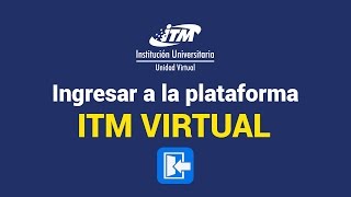 Ingreso plataforma  itm virtual
