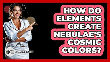 How Do Elements Create Nebulae