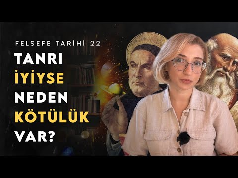 Ateizmin Eleştirisi: TANRI, KÖTÜLÜK VE ÖZGÜR İRADE PROBLEMİ | Felsefe Tarihi 22