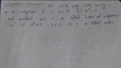 18. Nilpotent element definition, properties and examples | ring theory | AdnanAlig