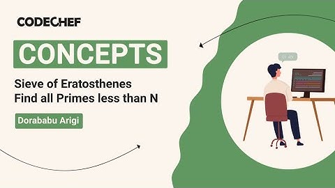 Sieve of Eratosthenes | Find all Primes less than N | Coding Concepts | Codechef Content Creators