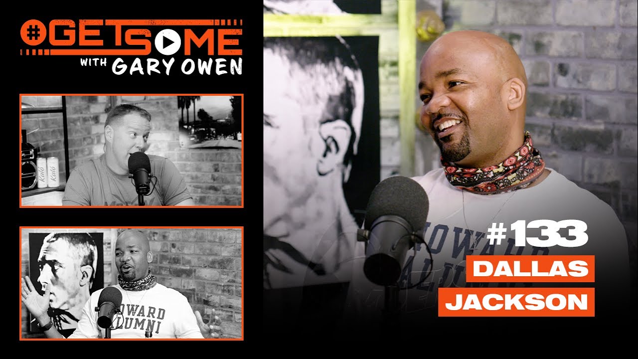 Dallas Jackson GetSome Ep. 133 with Gary Owen YouTube