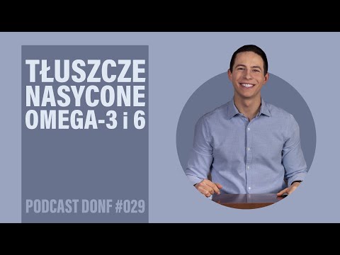 TŁUSZCZE - co warto wiedzieć? omega-3 i 6, nasycone, trans - DONF #029