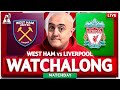 West ham 22 liverpool live watchalong with craig