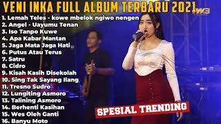 YENI INKA FULL ALBUM TERBARU 2021 - Lemah Teles ( kowe mbelok ngiwo nengen)