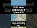 IELTS exam prediction for 4 October 2025 | 4 October ielts exam prediction 2025