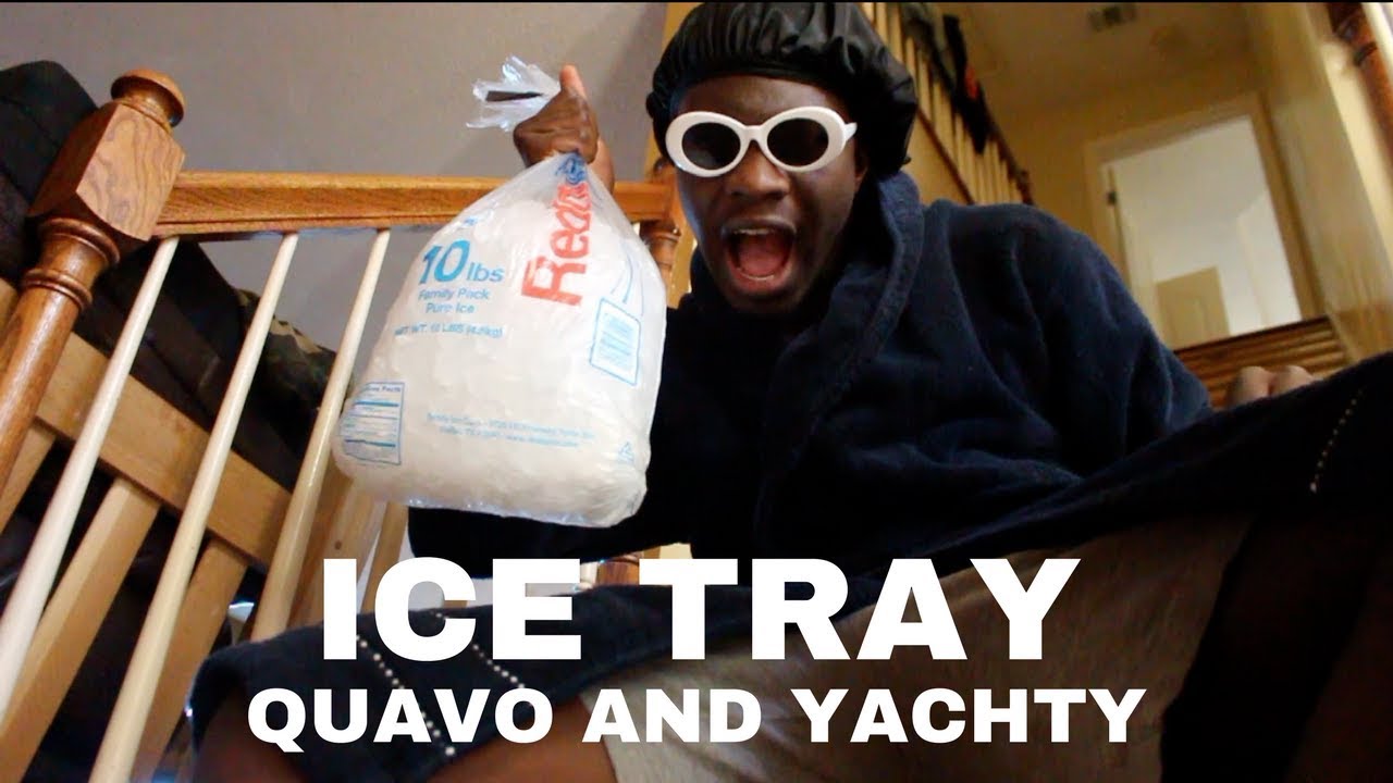 ICE TRAY QUAVO & LIL YACHTY (OFFICIAL PARODY VIDEO) YouTube