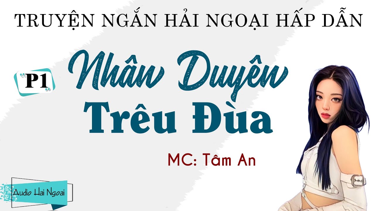 Truyện Ngắn Hải Ngoại 2022 - Nhân Duyên Trêu Đùa Tập 1... - youtube