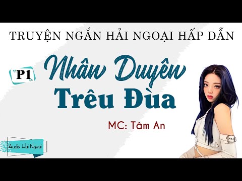Video Truyện Ngắn Hải Ngoại 2022 - Nhân Duyên Trêu Đùa Tập 1... - youtube