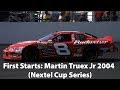 First Starts: Martin Truex Jr 2004 (Nextel Cup Series)