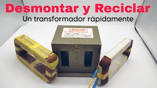 CÓMO DESMONTAR Y RECICLAR UN TRANSFORMADOR FÁCILMENTE