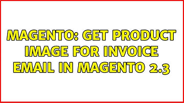 Magento: Get product image for invoice email in magento 2.3 (2 Solutions!!)