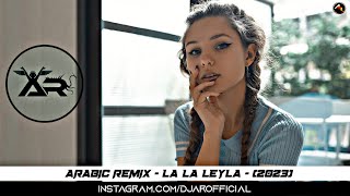 Arabic Remix - La La Leyla - 2023 - Sozer Sepetci Mix By - DJ AR OFFICIAL 3.0