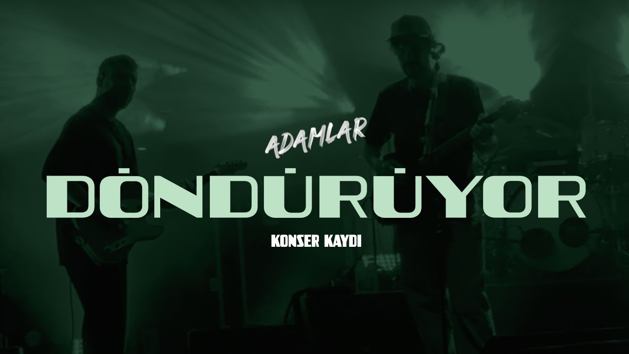 Adamlar - Döndürüyor (Antalya 11.05.2024)