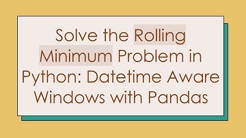 Solve the Rolling Minimum Problem in Python: Datetime Aware Windows with Pandas