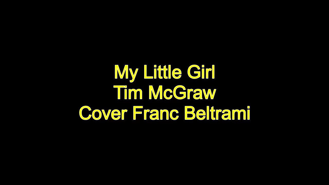My Little Girl Tim McGraw Cover Franc Beltrami YouTube