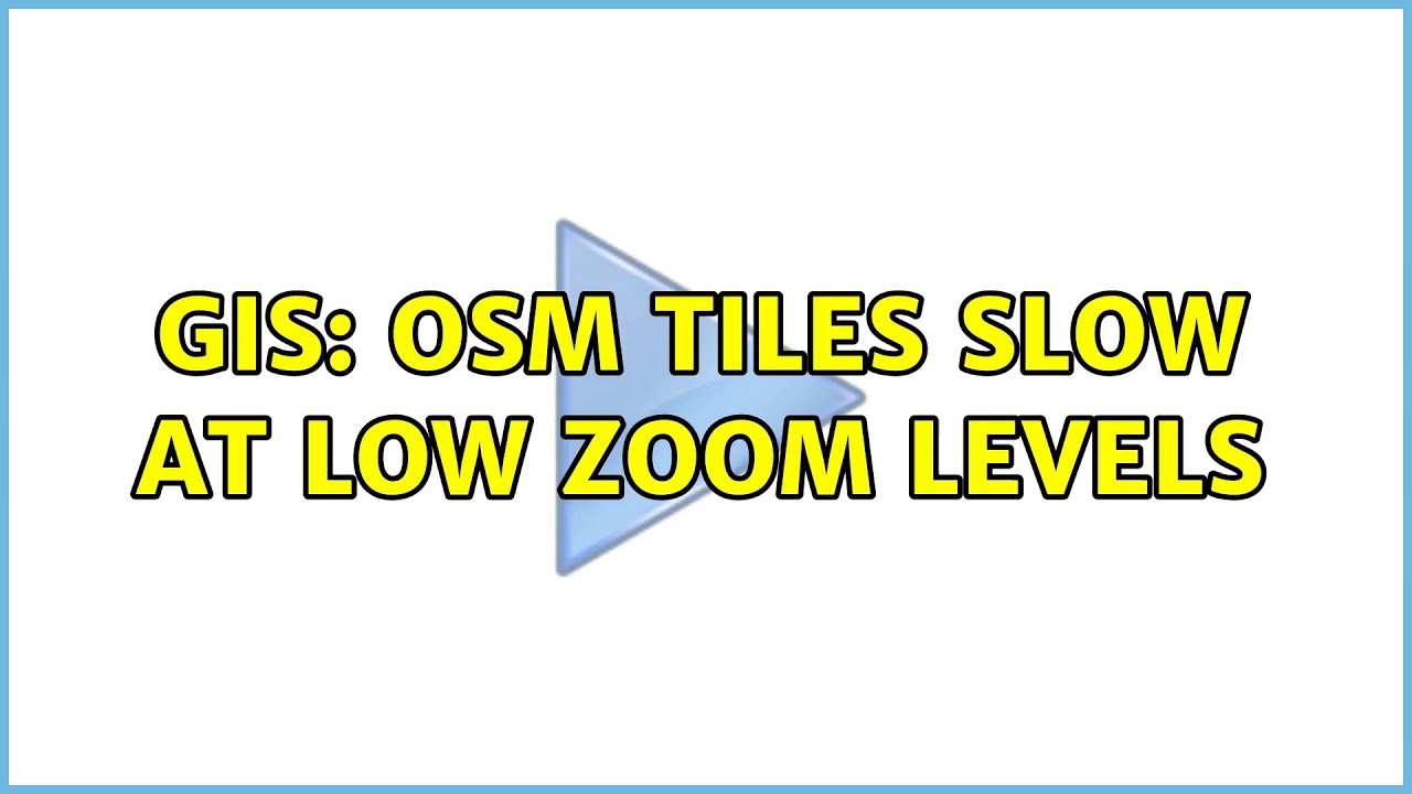 GIS OSM Tiles slow at low zoom levels YouTube