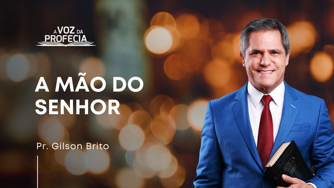A Mão do Senhor | A Voz da Profecia | Pr. Gilson Brito