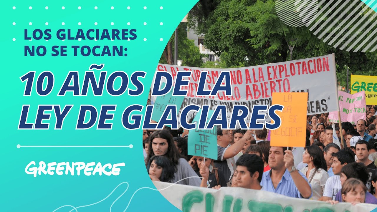 Los glaciares no se tocan: 10 años de la Ley de Glaciares - Greenpeace ...