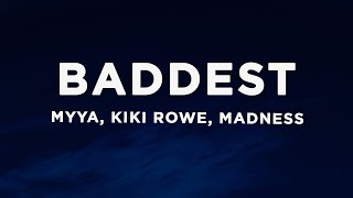 Myya x Kiki Rowe x Madness - Baddest (Lyrics)