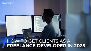 How to get clients as a freelance developer in 2025!