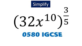 Simplify: (32x^10 )^(3/5) IGCSE 0580