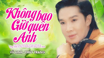 Không Bao Giờ Quên Anh - Vũ Linh, Thùy Trang | Official Music Video
