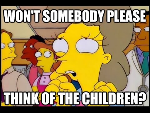 A Simpsons character looks up at the sky and pleads while a crowd of other Simpsons characters look at her with a worried face. The words "Won't somebody please think of the children?" appear across the top and the bottom of the image.