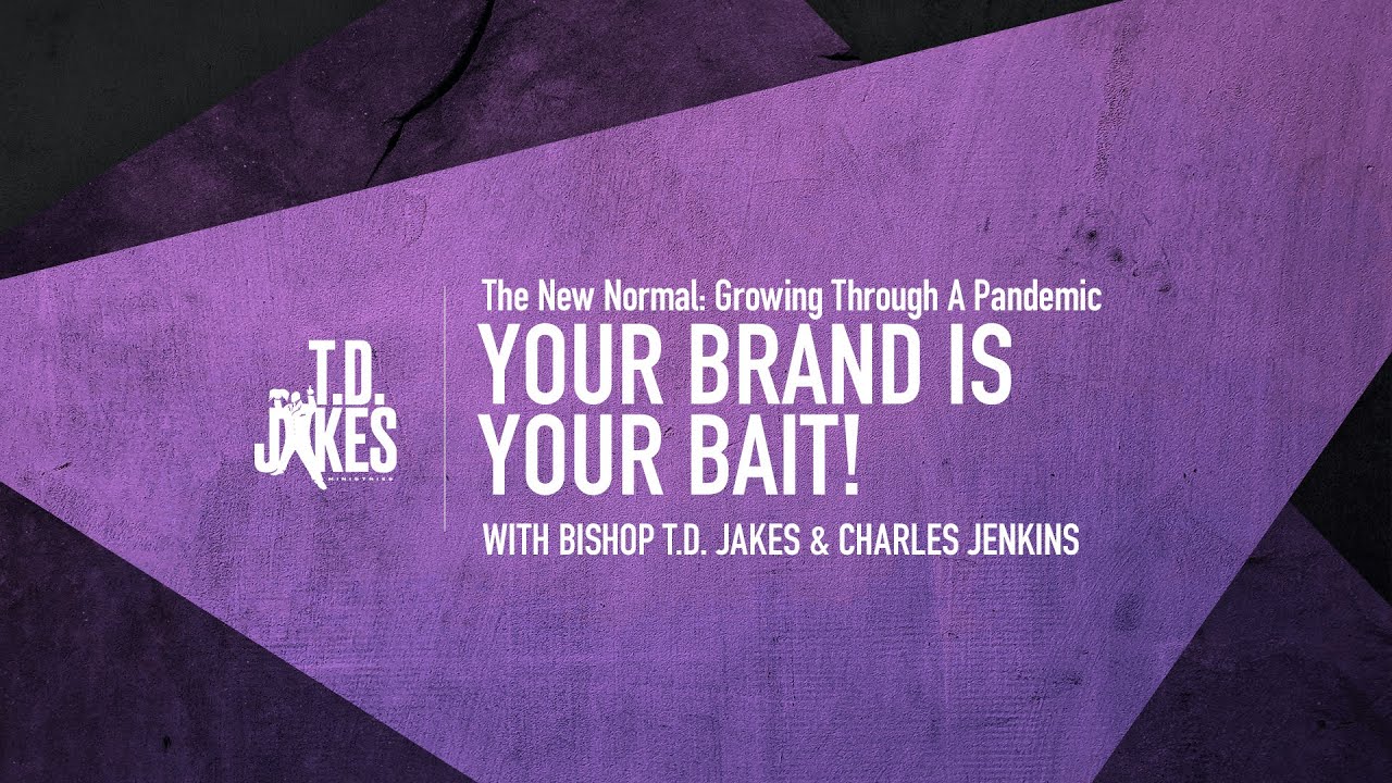 Your Brand Is Your Bait with Bishop T.D. Jakes & Charles Jenkins 