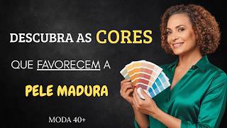 DESCUBRA AS CORES QUE FAVORECEM A PELE MADURA