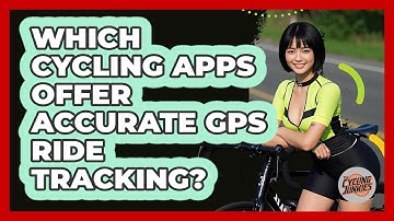 Which Cycling Apps Offer Accurate GPS Ride Tracking? - The Cycling Junkies