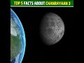 Top 5 facts about the chandrayaan3  shorts chandrayaan3 chandrayan3
