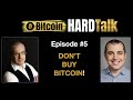 Don't Buy Bitcoin! | Andreas M. Antonopoulos & Simon Dixon | Bitcoin HARDTalk #5