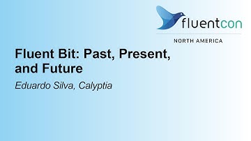 Fluent Bit: Past, Present, and Future - Eduardo Silva, Calyptia