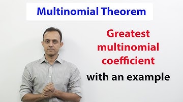 Multinomial theorem : Greatest coefficient in multinomial expansions
