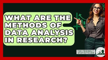 What Are The Methods Of Data Analysis In Research? - The Friendly Statistician