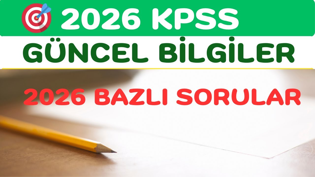 2026 KPSS GÜNCEL BİLGİLER | 2026 BAZLI SORULAR VE ÇÖZÜMLERİ #KPSS2026  #KPSSLİSANS #KPSSÖNLİSANS