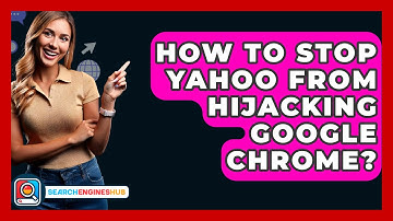 How To Stop Yahoo From Hijacking Google Chrome? - SearchEnginesHub.com