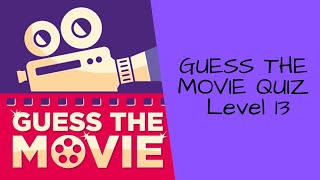 Guess The Movie Quiz: Level 13 -