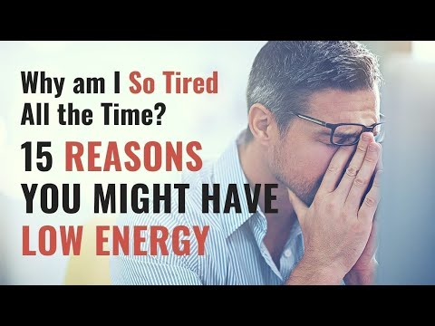 Why Am I So TIRED All the Time? 15 Causes of Low Energy, Fatigue, and Feeling Constantly Tired