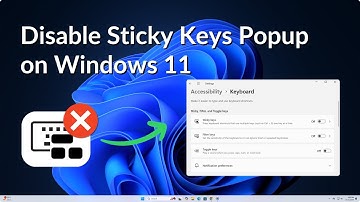 How to Disable Sticky Keys Popup on Windows 11