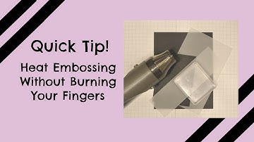 Quick Tip! Heat Emboss Without Burning Your Fingers